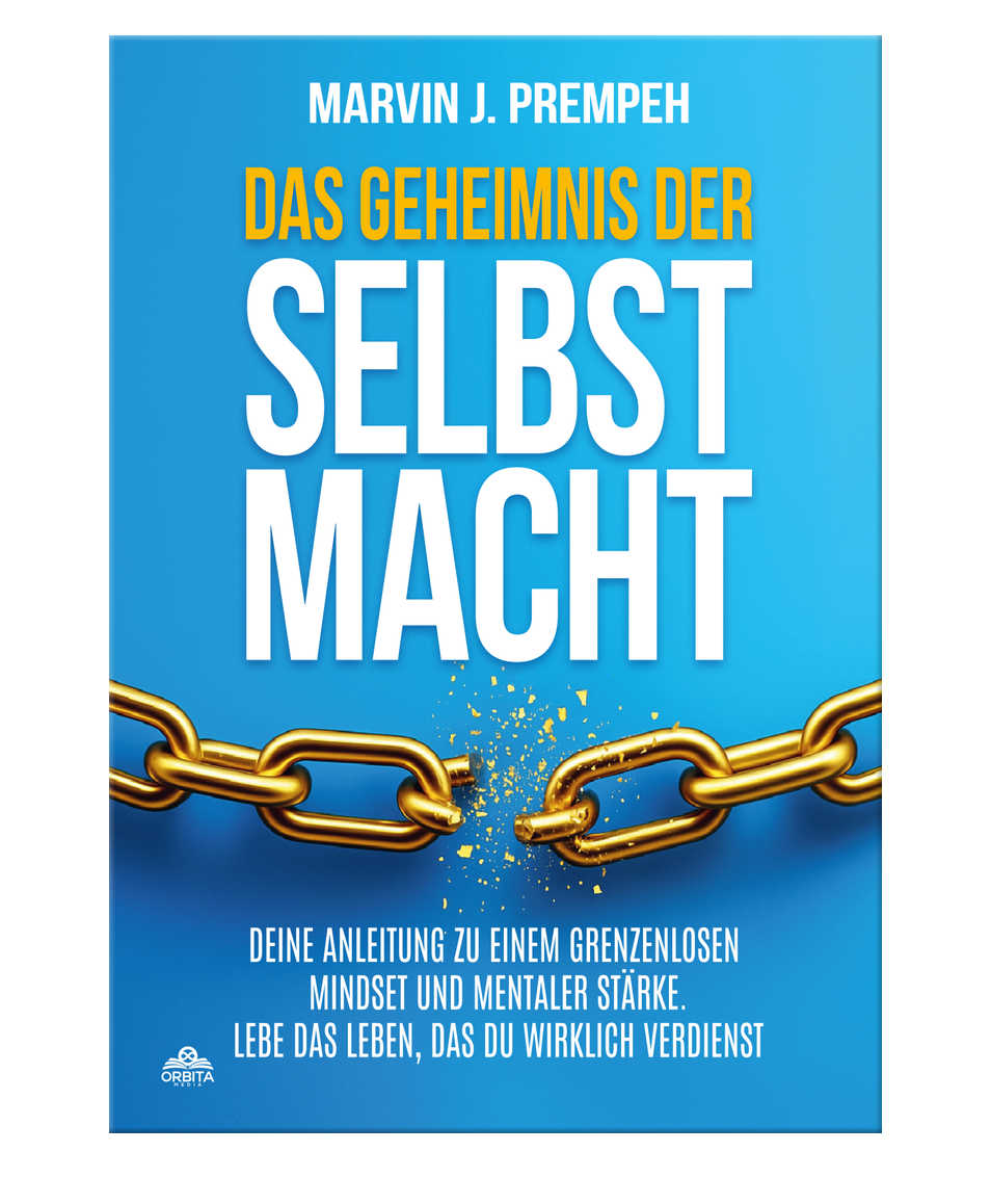 Das Geheimnis der Selbstmacht - Deine Anleitung zu einem grenzenlosen Mindset und mentaler Stärke