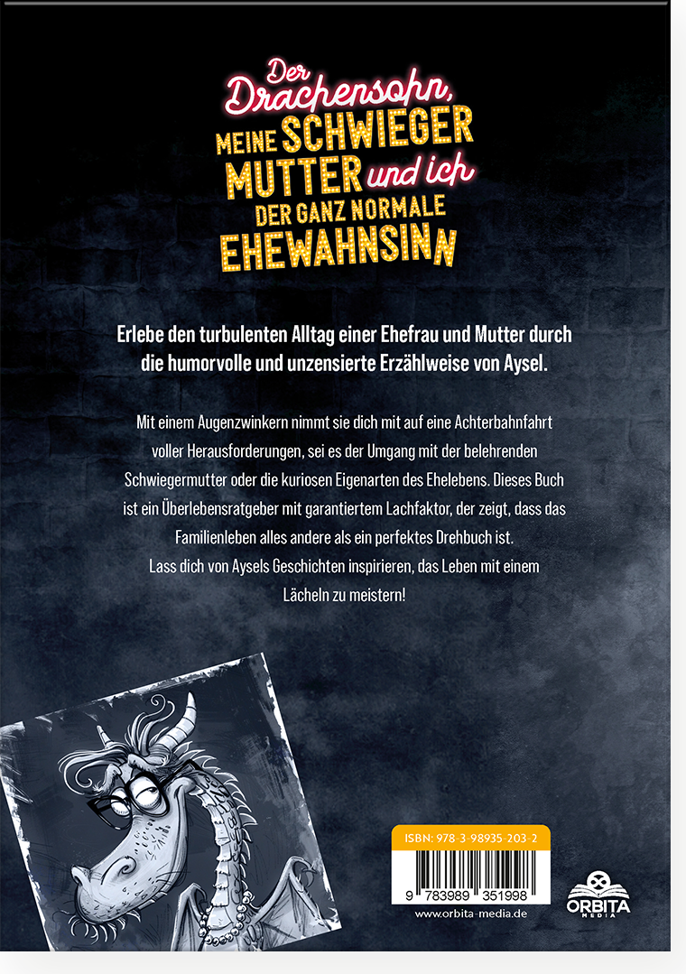 Der Drachensohn, meine Schwiegermutter und ich – der ganz normale Ehewahnsinn: Aysels unzensierte Geschichten über das Eheglück, Vaginalpilz und Co. Der Überlebensratgeber mit Totlachgarantie