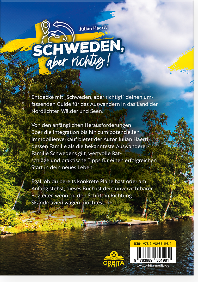 Schweden, aber richtig!: Dein umfassender Guide zum Auswandern in das Land der Nordlichter, Wälder und Seen. Mit Antworten auf alle deine Fragen und Bonus-Tipps zum Immobilienkauf
