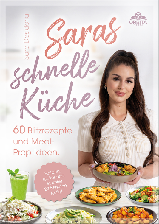 Saras schnelle Küche: 60 Blitzrezepte und Meal-Prep-Ideen. Einfach lecker und in unter 20 Minuten fertig!